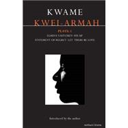 Kwei-Armah Plays: 1 Elmina's Kitchen; Fix Up; Statement of Regret; Let There Be Love