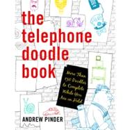 The Telephone Doodle Book More Than 150 Doodles to Complete While You Are On Hold