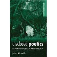 Disclosed Poetics Beyond Landscape and Lyricism