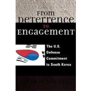 From Deterrence to Engagement The U.S. Defense Commitment to South Korea