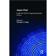 Japan Pop: Inside the World of Japanese Popular Culture: Inside the World of Japanese Popular Culture