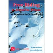 Free Riding in Avalanche Terrain : A Snowboarder's Handbook