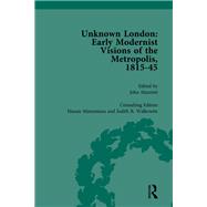 Unknown London Vol 6: Early Modernist Visions of the Metropolis, 1815-45