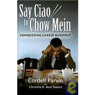 Say Ciao to Chow Mein : Conquering Career Burnout