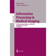 Information Processing in Medical Imaging: 18th International Conference, Ipmi 2003, Ambleside, Uk, July 2003 : Proceedings