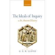 The Ideals of Inquiry An Ancient History