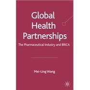 Global Health Partnerships The Pharmaceutical Industry and BRICA