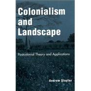Colonialism and Landscape Postcolonial Theory and Applications