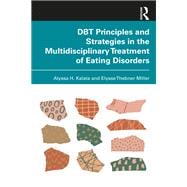 DBT Principles and Strategies in the Multidisciplinary Treatment of Eating Disorders