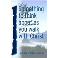 Something to Think About As You Walk With Christ