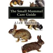 The Small Mammal Care Guide