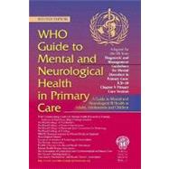 WHO Guide to Mental and Neurological Health in Primary Care: A guide to mental and neurological ill health in adults, adolescents and children, 2nd Edition