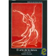 El Arte De La Danza Y Otros Escritos/ The Art of Dance and other Writtings