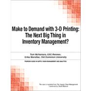 Make to Demand with 3-D Printing: The Next Big Thing in Inventory Management?