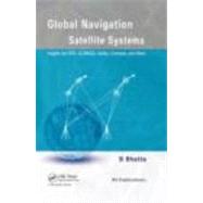 Global Navigation Satellite Systems: Insights into GPS, GLONASS, Galileo, Compass and Others