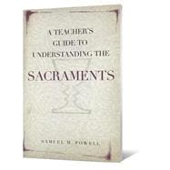 A Teacher's Guide to Understanding the Sacraments