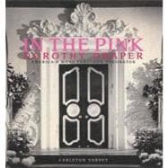 In the Pink Dorothy Draper--America's Most Fabulous Decorator