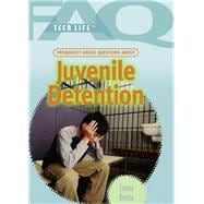 Frequently Asked Questions About Juvenile Detention