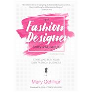 The Fashion Designer Survival Guide Start and Run Your Own Fashion Business