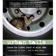 Urban Tails Inside the Hidden World of Alley Cats