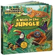 Animal Explorers: A Walk in the Jungle