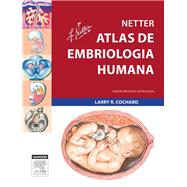 Netter Atlas de Embriologia Humana: Edição Revista e Atualizada