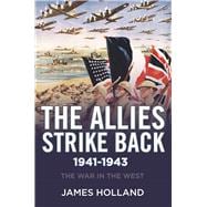 The Allies Strike Back, 1941-1943 The War in the West, Volume Two