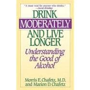 Drink Moderately and Live Longer Understanding the Good of Alcohol