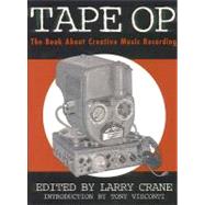 Tape Op : The Book about Creative Music Recording