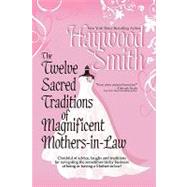 The Twelve Sacred Traditions of Magnificent Mothers-in-law