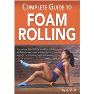 Complete Guide to Foam Rolling