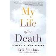 My Life After Death A Memoir from Heaven