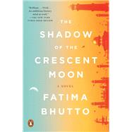 The Shadow of the Crescent Moon A Novel