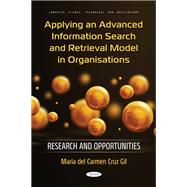 Applying an Advanced Information Search and Retrieval Model in Organisations: Research and Opportunities