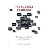 The al-Qaeda Franchise The Expansion of al-Qaeda and Its Consequences