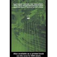 Multi-agent Systems for Concurrent Intelligent Design and Manufacturing
