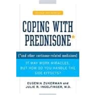 Coping with Prednisone,  Revised and Updated (*and Other Cortisone-Related Medicines)