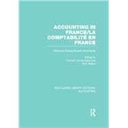 Accounting in France (RLE Accounting): Historical Essays/Etudes Historiques