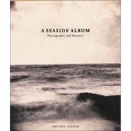 A Seaside Album Photographs and Memory