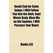 Death Cab for Cutie Songs : I Will Follow You into the Dark, Soul Meets Body, Meet Me on the Equinox, I Will Possess Your Heart