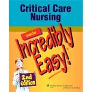 Critical Care Nursing Made Incredibly Easy!