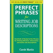 Perfect Phrases for Writing Job Descriptions Hundreds of Ready-to-Use Phrases for Writing Effective, Informative, and Useful Job Descriptions