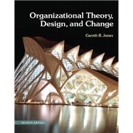 Organizational Theory, Design, and Change (Subscription)