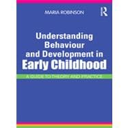 Understanding Behaviour and Development in Early Childhood: A Guide to Theory and Practice