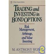 Trading and Investing in Bond Options Risk Management, Arbitrage, and Value Investing