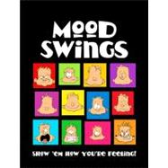 Mood Swings : Show Em How You're Feeling