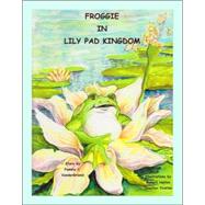 Froggie in Lily Pad Kingdom: Finding His Forever Best Friend