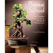 Bonsai School The Complete Course in Care, Training & Maintenance