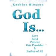 God Is: Love, Kind, Patient, Our Provider and Father of All
