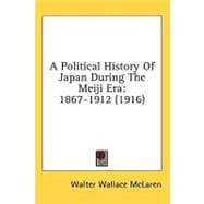 Political History of Japan During the Meiji Er : 1867-1912 (1916)